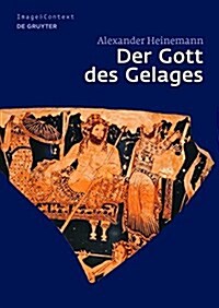 Der Gott Des Gelages: Dionysos, Satyrn Und M?aden Auf Attischem Trinkgeschirr Des 5. Jahrhunderts V. Chr. (Hardcover)