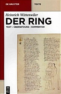 Der Ring: Text - ?ersetzung - Kommentar. Nach Der M?chener Handschrift Herausgegeben, ?ersetzt Und Erl?tert (Hardcover)