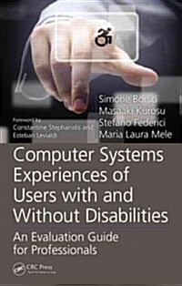 Computer Systems Experiences of Users with and Without Disabilities: An Evaluation Guide for Professionals (Hardcover)