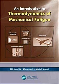 Introduction to Thermodynamics of Mechanical Fatigue (Hardcover, New)