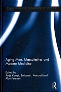 Aging Men, Masculinities and Modern Medicine (Hardcover)