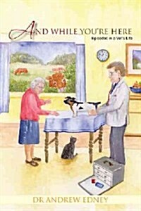 And While Youre Here: Episodes in a Vets Life (Paperback)