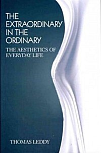The Extraordinary in the Ordinary: The Aesthetics of Everyday Life (Paperback)