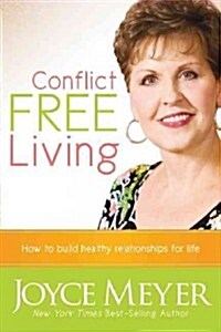 Conflict Free Living: How to Build Healthy Relationships for Life (Paperback)