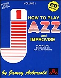 [중고] Jamey Aebersold Jazz -- How to Play Jazz and Improvise, Vol 1: The Most Widely Used Improvisation Method on the Market!, Book & Online Audio (Paperback)