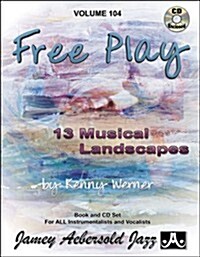 Jamey Aebersold Jazz -- Free Play, Vol 104: 13 Musical Landscapes, Book & CD (Paperback)