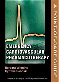Emergency Cardiovascular Pharmacotherapy (Paperback, 1st)