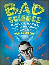 Bad Science: Quacks, Hacks, and Big Pharma Flacks (Audio CD, CD)