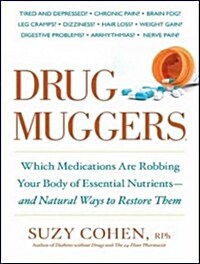 Drug Muggers: Which Medications Are Robbing Your Body of Essential Nutrients---And Natural Ways to Restore Them (Audio CD, Library)