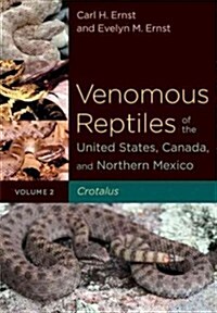 Venomous Reptiles of the United States, Canada, and Northern Mexico: Crotalus (Hardcover)