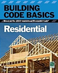 Building Code Basics, Residential: Based on the 2012 International Residential Code (Paperback, 3, Revised)
