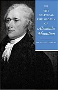 The Political Philosophy of Alexander Hamilton (Hardcover)