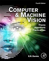 Computer and Machine Vision: Theory, Algorithms, Practicalities (Hardcover, 4, Revised)