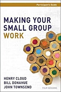 Making Your Small Group Work Participants Guide (Paperback)