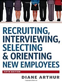 Recruiting, Interviewing, Selecting and Orienting New Employees (Hardcover, 5)