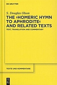 The Homeric Hymn to Aphrodite and Related Texts: Text, Translation and Commentary (Hardcover)