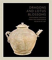 Dragons and Lotus Blossoms: Vietnamese Ceramics from the Birmingham Museum of Art (Paperback)