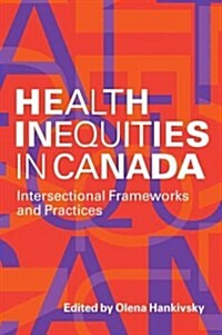 Health Inequities in Canada: Intersectional Frameworks and Practices (Paperback)