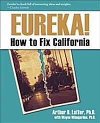 Eureka!: How to Fix California (Paperback)