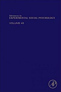 Advances in Experimental Social Psychology: Volume 45 (Hardcover)