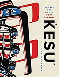 Kesu: The Art and Life of Doug Cranmer (Paperback)