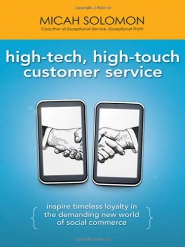 High-Tech, High-Touch Customer Service: Inspire Timeless Loyalty in the Demanding New World of Social Commerce (Hardcover, Special)