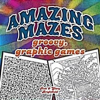 Amazing Mazes: Groovy, Graphic Games (Paperback, Green)