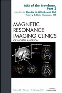 MRI of the Newborn, Part 2, An Issue of Magnetic Resonance Imaging Clinics (Hardcover)