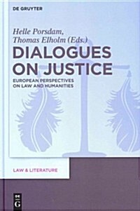 Dialogues on Justice: European Perspectives on Law and Humanities (Hardcover)