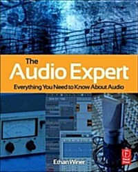 The Audio Expert : Everything You Need to Know About Audio (Paperback)