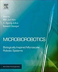 Microbiorobotics: Biologically Inspired Microscale Robotic Systems (Hardcover)