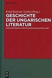 Geschichte der ungarischen Literatur (Hardcover)