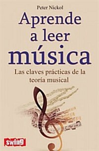 Aprende a Leer M?ica: Las Claves Pr?ticas de la Teor? Musical (Paperback)