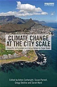 Climate Change at the City Scale : Impacts, Mitigation and Adaptation in Cape Town (Hardcover)