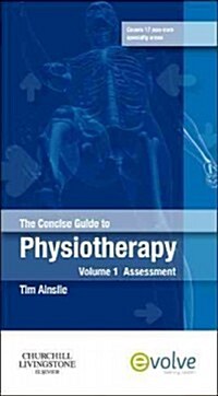 The Concise Guide to Physiotherapy - Volume 1 : Assessment (Paperback)