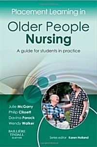 Placement Learning in Older People Nursing : A guide for students in practice (Paperback)