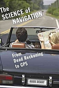 The Science of Navigation: From Dead Reckoning to GPS (Hardcover)