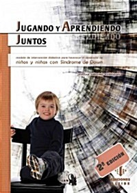 Jugando y Aprendiendo Juntos: Modelo de Intervencion Didactico Para Favorecer el Desarrollo de Ninos y Ninas Con Sindrome de Down (Paperback, 2)