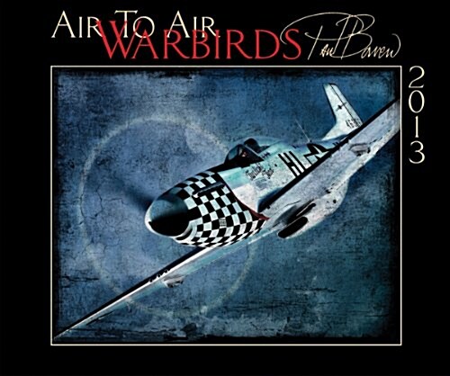Air to Air Warbirds 2013 Calendar (Paperback, Wall)