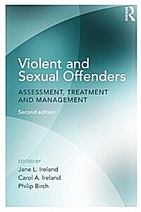 Violent and Sexual Offenders : Assessment, Treatment and Management (Paperback, 2 ed)