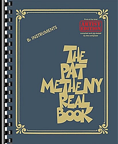 The Pat Metheny Real Book: Artist Edition B-Flat Instruments (Paperback)