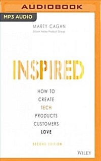 Inspired: How to Create Tech Products Customers Love, Second Edition (MP3 CD)