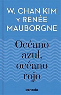 Estrategia Oc?no Azul, Oc?no Rojo / Blue Ocean, Red Ocean Strategy (Hardcover)