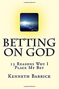 Betting On God: 13 Reasons Why I Place My Bet (Paperback)