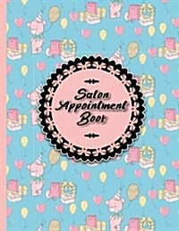 Salon Appointment Book: 6 Columns Appointment At A Glance, Appointment Reminder, Daily Appointment Notebook, Cute Birthday Cover (Paperback)