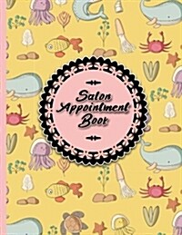 Salon Appointment Book: 6 Columns Appointment Agenda, Appointment Planner, Daily Appointment Books, Cute Sea Creature Cover (Paperback)