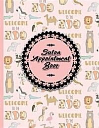 Salon Appointment Book: 4 Columns Appointment Log Book, Appointment Time Planner, Hourly Appointment Calendar, Cute Zoo Animals Cover (Paperback)