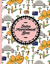 Salon Appointment Book: 6 Columns Appointment List, Appointment Scheduling Book, Easy Appointment Book, Cute Australia Cover (Paperback)