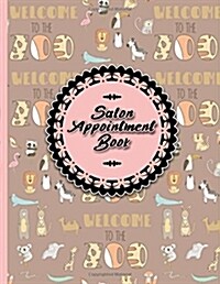 Salon Appointment Book: 6 Columns Appointment Log, Appointment Scheduling Template, Hourly Appointment Book, Cute Zoo Animals Cover (Paperback)