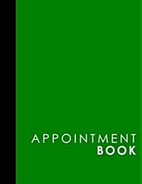 Appointment Book: 4 Columns Appointment Booking, Appointment Reminders, Daily Appointment Planner, Green Cover (Paperback)